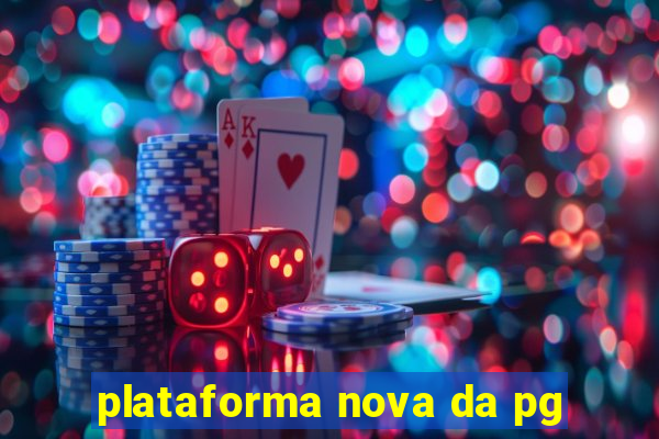 plataforma nova da pg